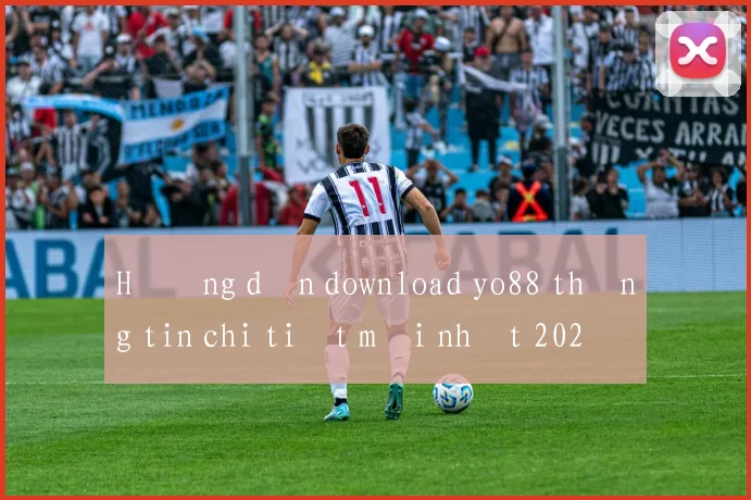 Hướng dẫn download yo88 thông tin chi tiết mới nhất 2026