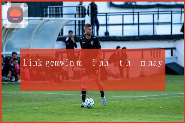 Link gemwin mới nhất hôm nay