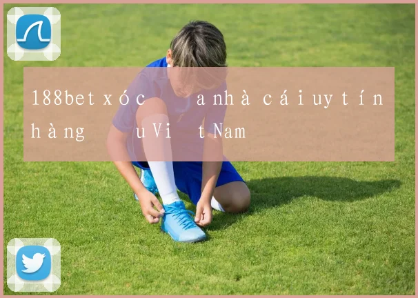 188bet xóc đĩa nhà cái uy tín hàng đầu Việt Nam
