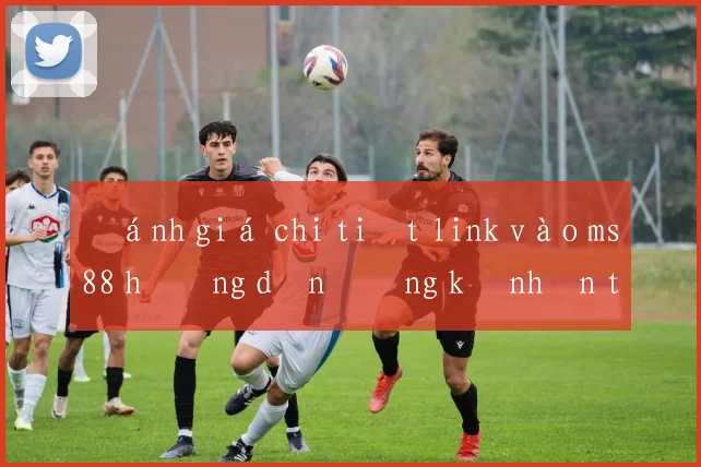 Đánh giá chi tiết link vào ms88 hướng dẫn đăng ký nhận thưởng